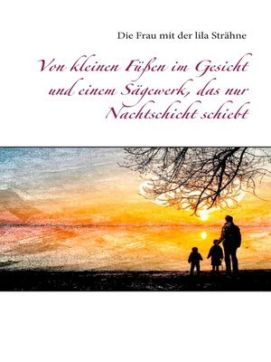 cover image of Von kleinen Füßen im Gesicht und einem Sägewerk, das nur Nachtschicht schiebt
